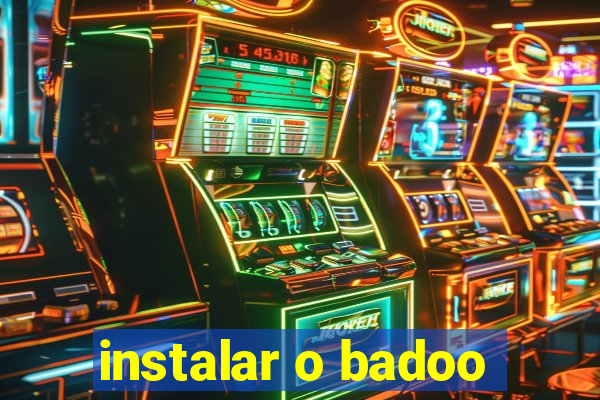 instalar o badoo