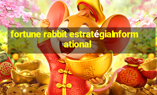 fortune rabbit estratégiaInformational