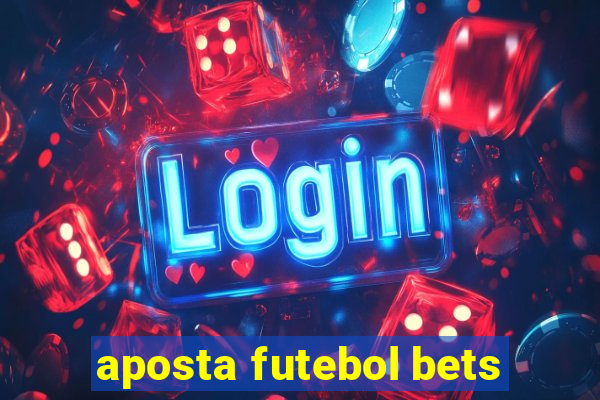 aposta futebol bets