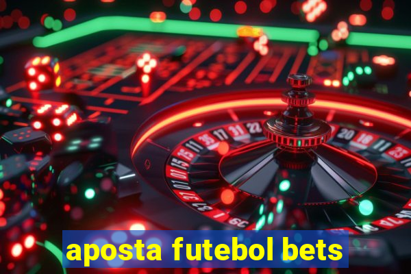 aposta futebol bets