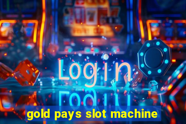 gold pays slot machine