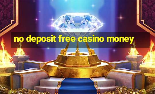 no deposit free casino money