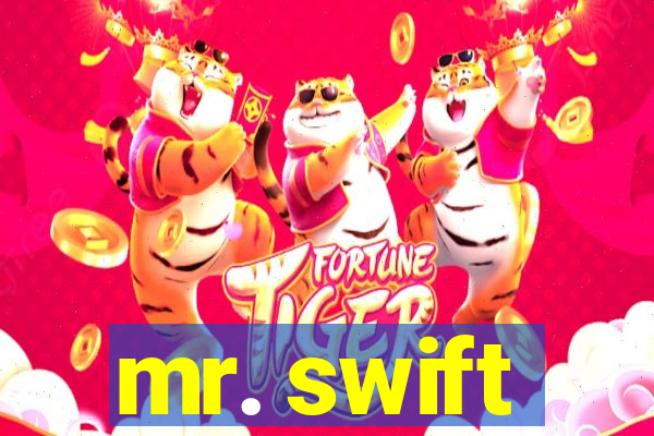 mr. swift