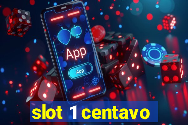 slot 1 centavo