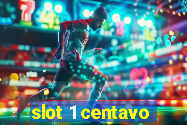 slot 1 centavo