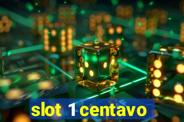 slot 1 centavo