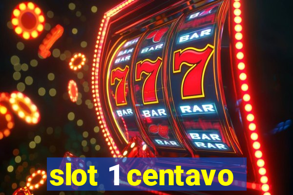 slot 1 centavo