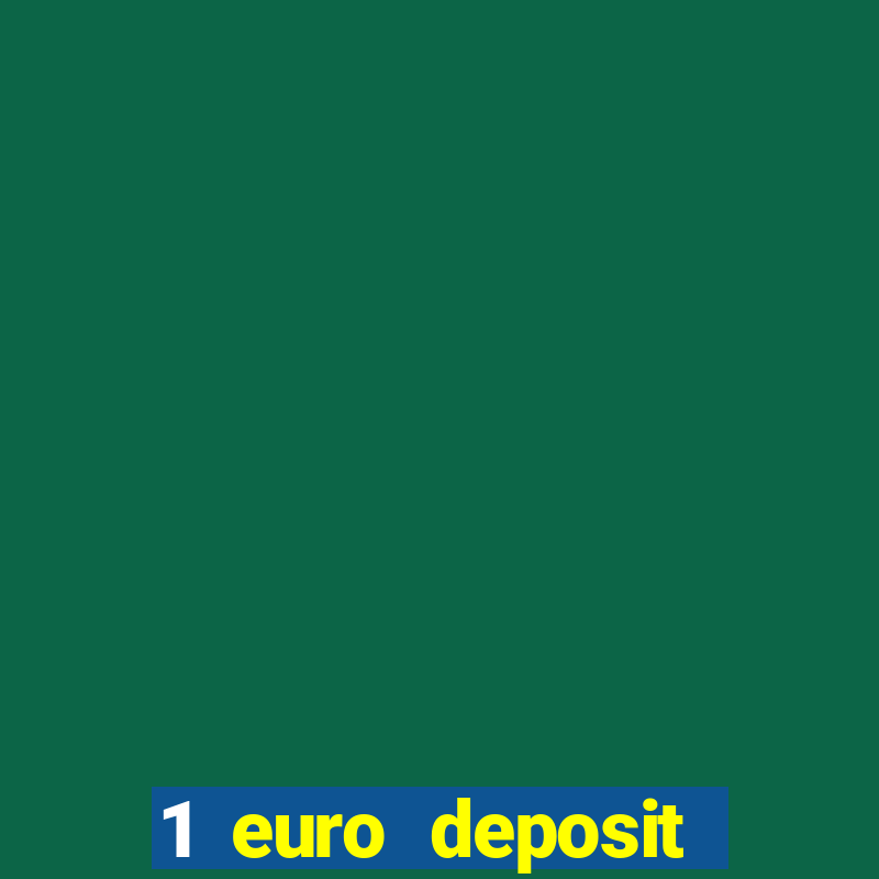 1 euro deposit bonus casino