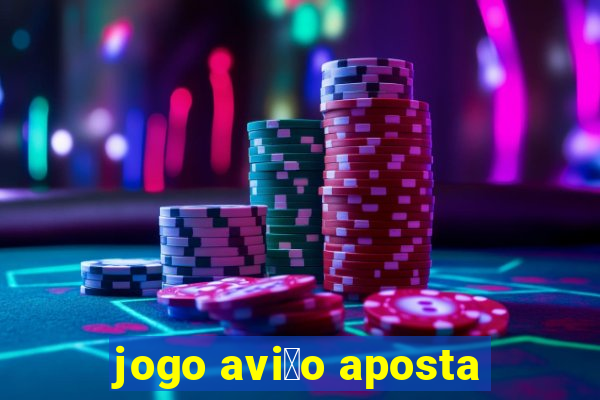 jogo avi茫o aposta