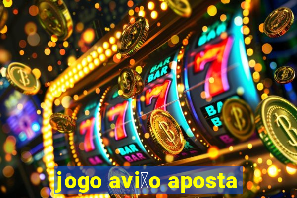 jogo avi茫o aposta