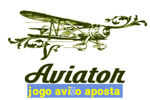 jogo avi茫o aposta