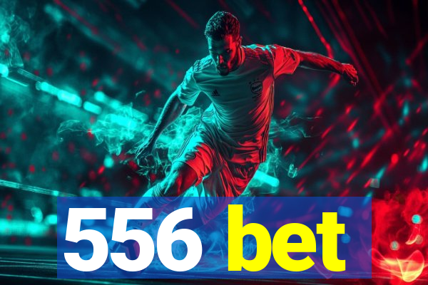 556 bet