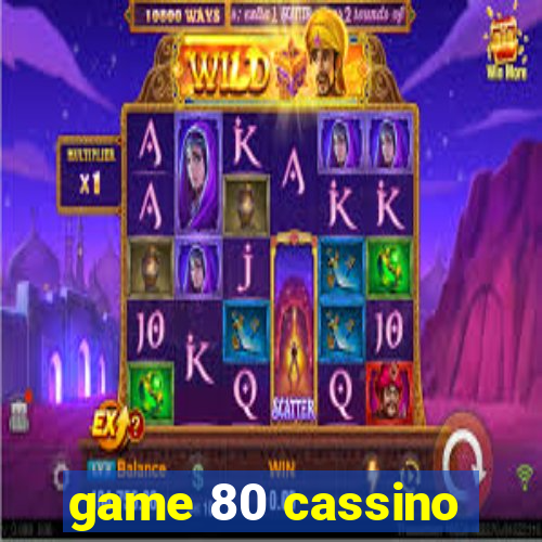 game 80 cassino