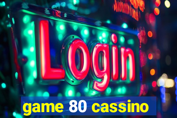 game 80 cassino