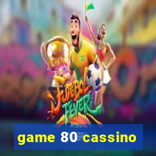 game 80 cassino