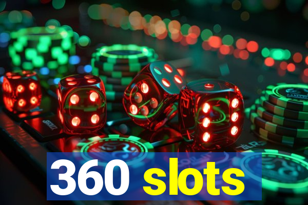 360 slots