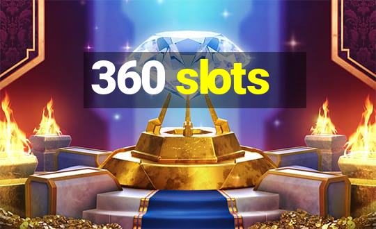 360 slots