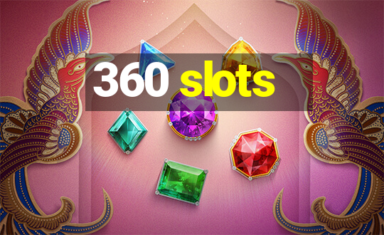 360 slots