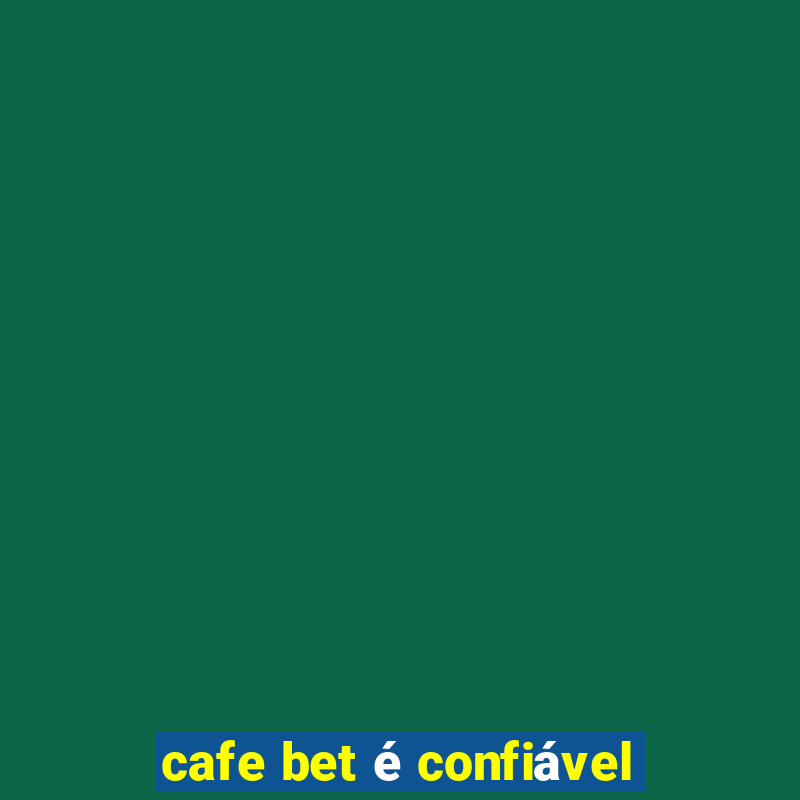 cafe bet é confiável