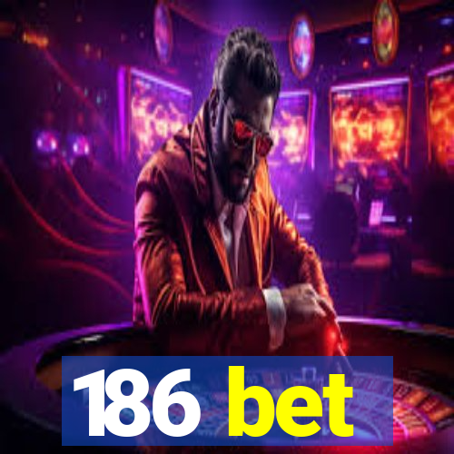 186 bet