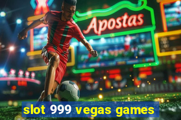 slot 999 vegas games