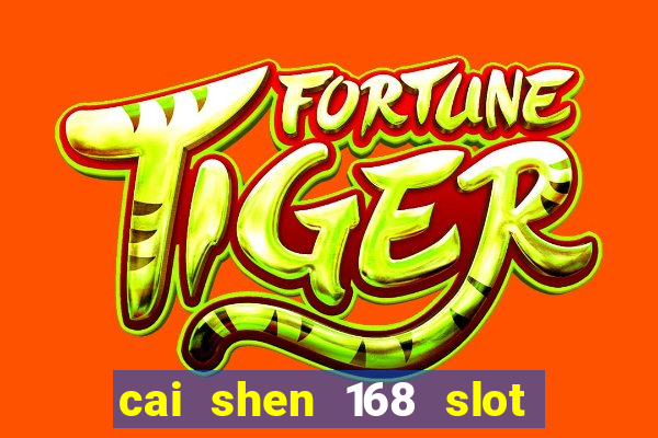 cai shen 168 slot free play