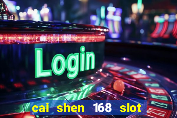 cai shen 168 slot free play