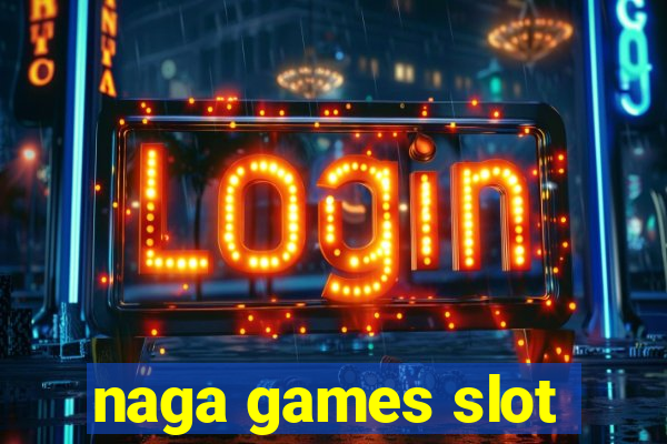 naga games slot