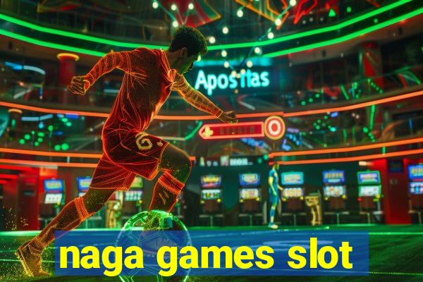 naga games slot