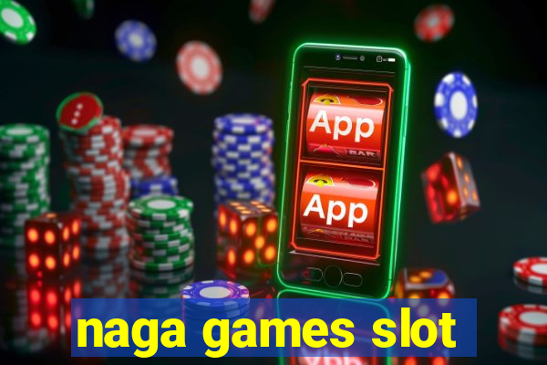 naga games slot