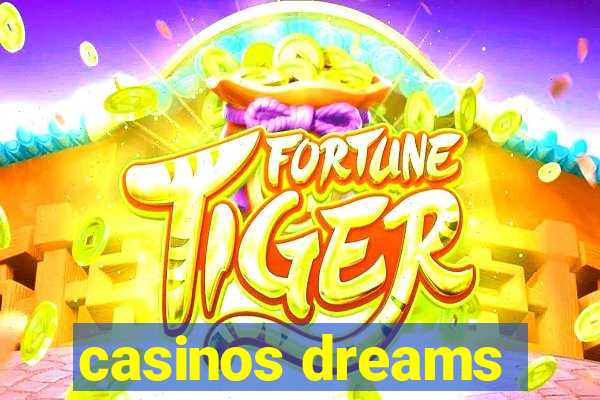 casinos dreams