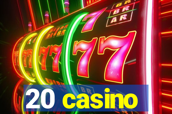 20 casino