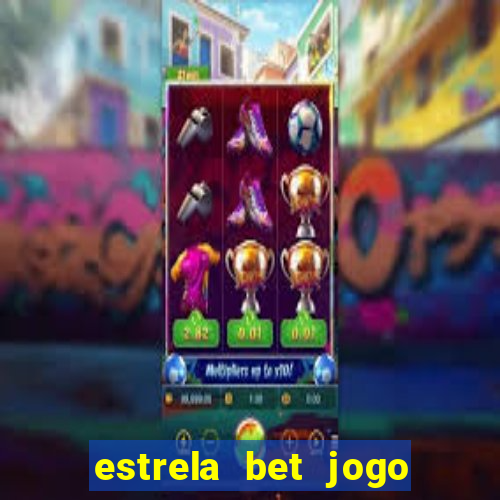 estrela bet jogo do tigre