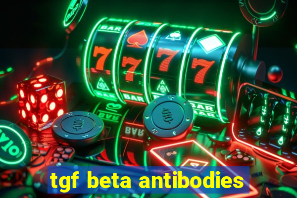 tgf beta antibodies