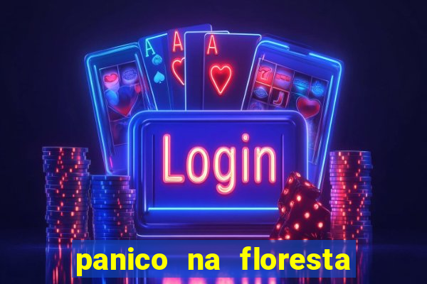 panico na floresta 4 filme completo dublado mega filmes