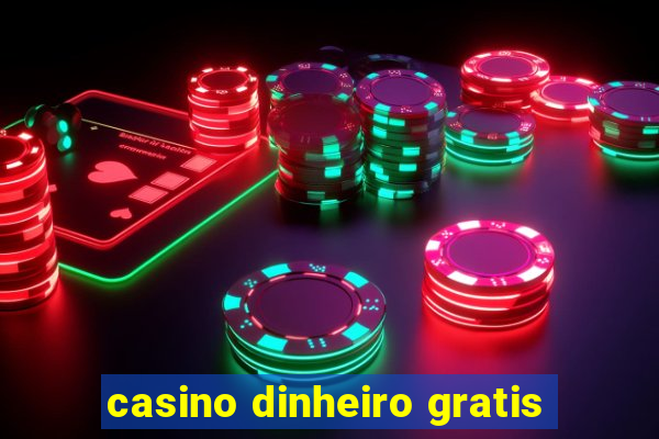 casino dinheiro gratis