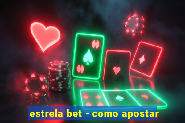 estrela bet - como apostar