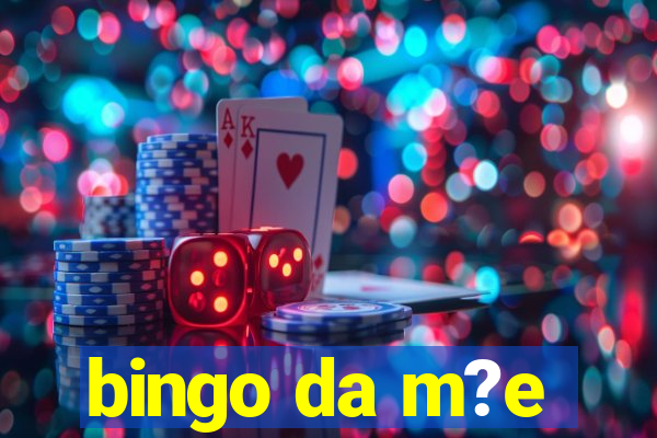 bingo da m?e