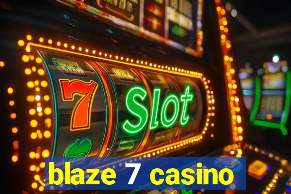 blaze 7 casino