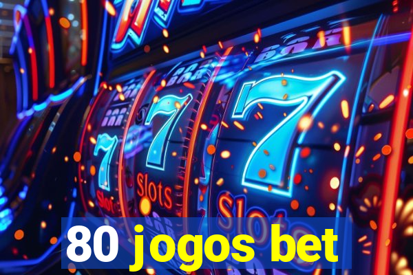 80 jogos bet