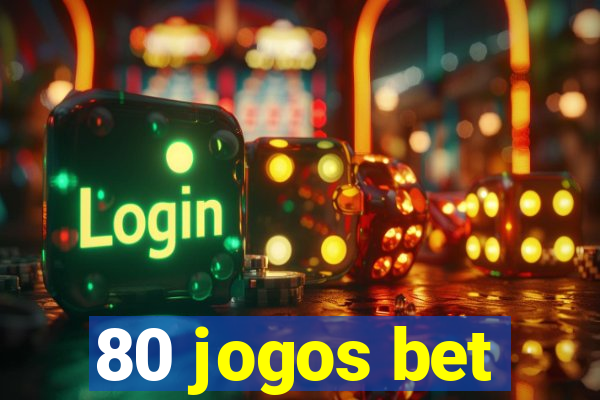 80 jogos bet