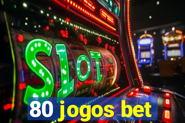 80 jogos bet