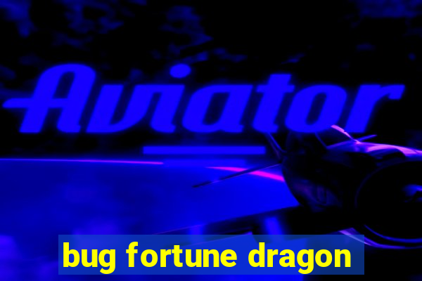 bug fortune dragon