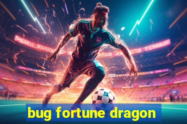 bug fortune dragon