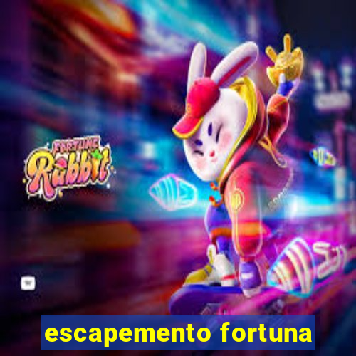 escapemento fortuna