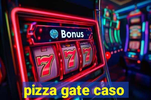 pizza gate caso