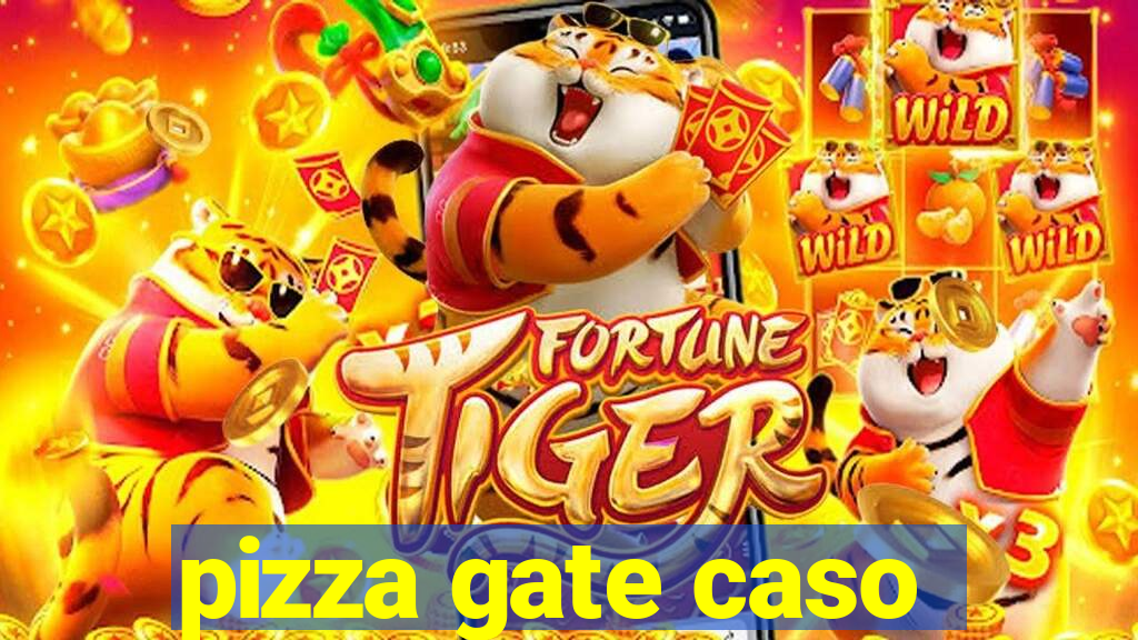 pizza gate caso