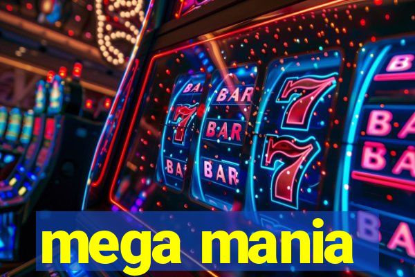 mega mania