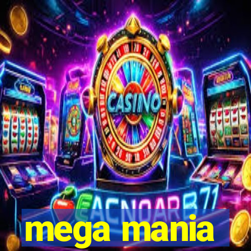 mega mania