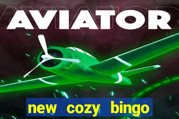 new cozy bingo sites 2017